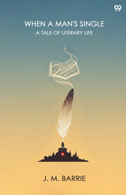 When A Man’s Single A Tale Of Literary Life