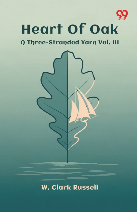 Heart Of Oak A Three-Stranded Yarn Vol. III
