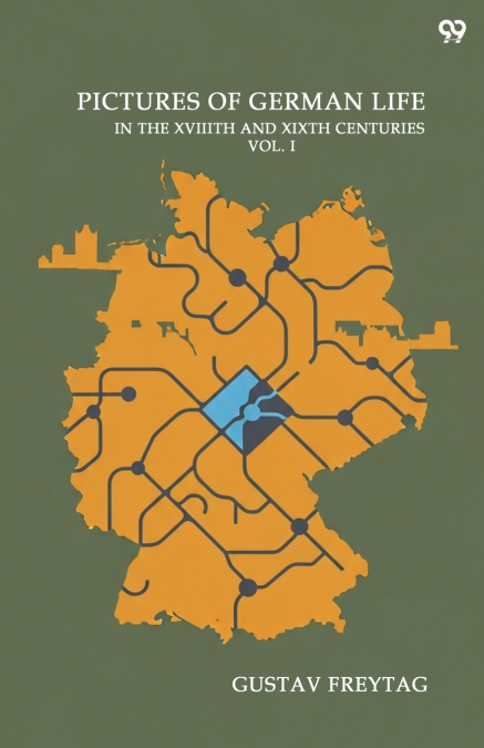 Pictures Of German Life In The XVIIITH And XIXTH Centuries Second Series Vol. I