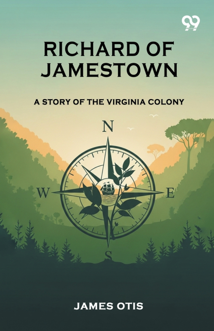 Richard Of Jamestown A Story Of The Virginia Colony