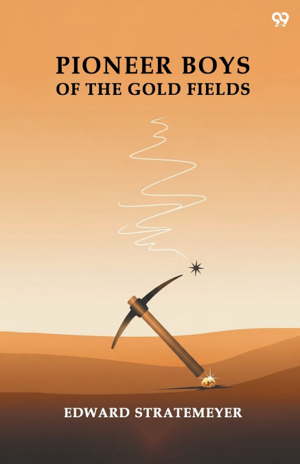 Pioneer Boys Of The Gold Fields