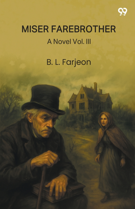 Miser Farebrother A Novel Vol. III