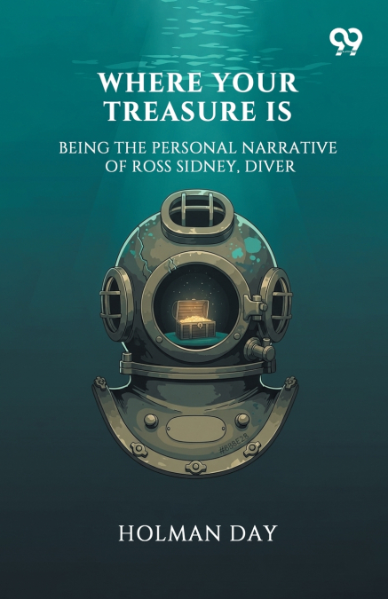 Where Your Treasure Is Being The Personal Narrative Of Ross Sidney, Diver