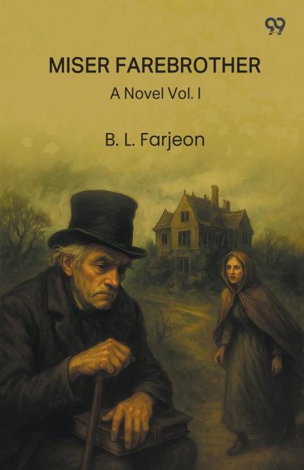 Miser Farebrother A Novel Vol. I