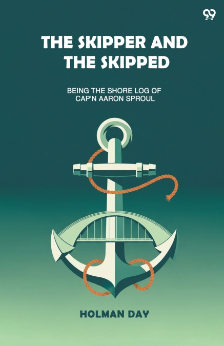 The Skipper And The Skipped Being The Shore Log Of Cap’n Aaron Sproul