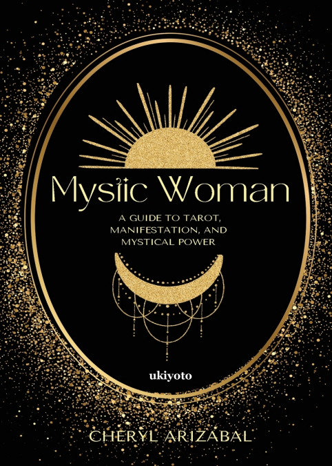 Mystic Woman | A Guide to Tarot, Manifestation, and Mystical Power