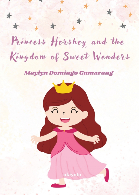 Princess Hershey and the Kingdom of Sweet Wonders | A Magical Tale of Courage, Friendship, and the Sweetest Love