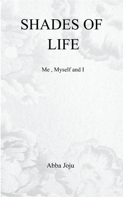 Shades Of Life  Me , myself and I