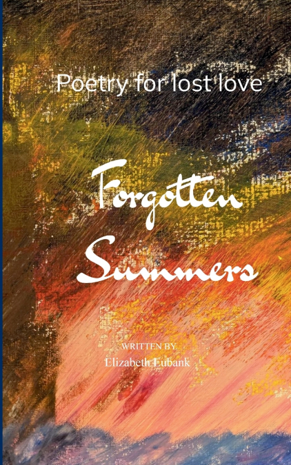 Forgotten Summers  Poetry for lost love