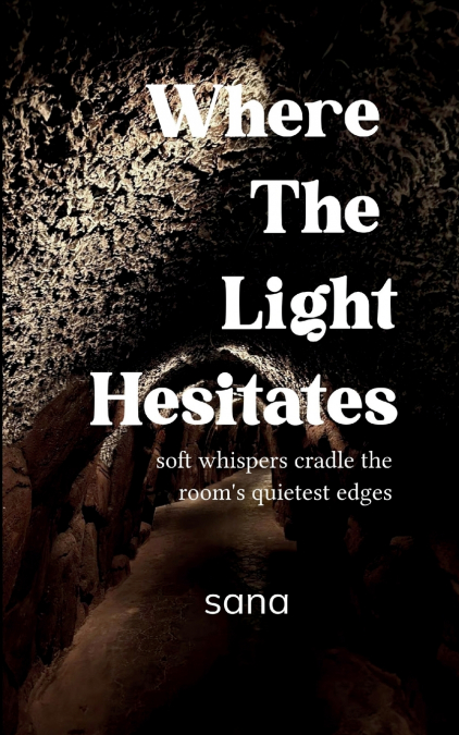 Where The Light Hesitates  soft whispers cradle the room’s quietest edges