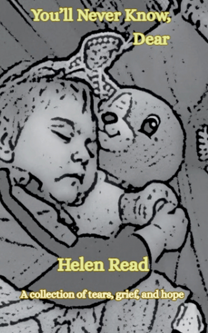 You’ll Never Know, Dear  A collection of tears, grief, and hope