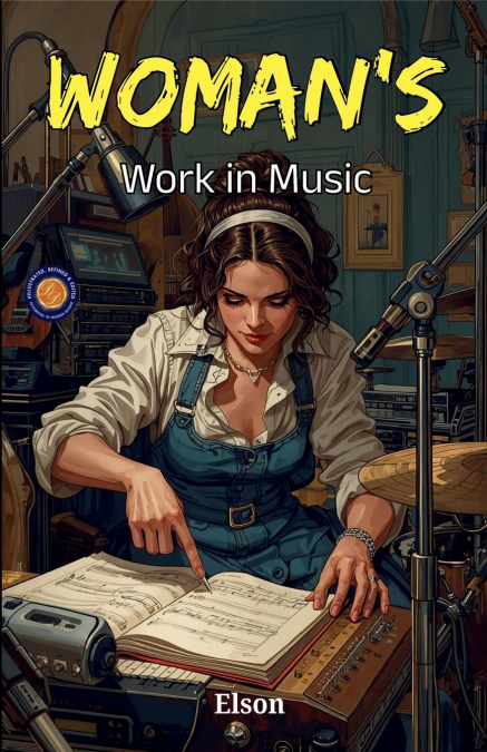 Woman’s Work in Music (Illustrated, Refined & Edited)