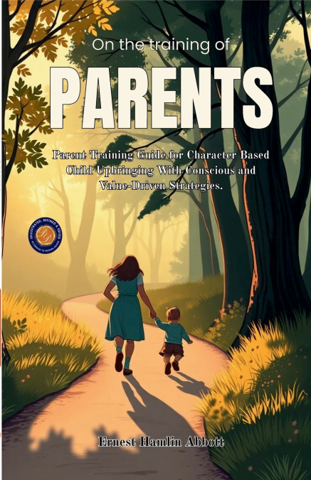 On the Training of Parents (Illustrated, Refined & Edited)