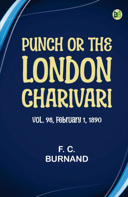 Punch, or the London Charivari, Vol. 98, February 1, 1890