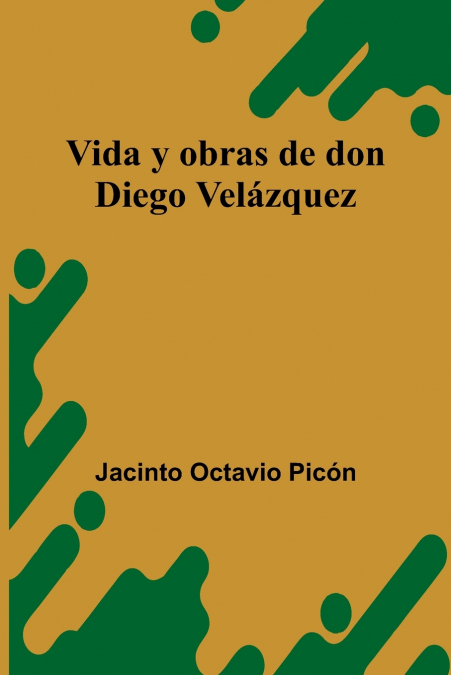 Vida Y Obras De Don Diego Velázquez