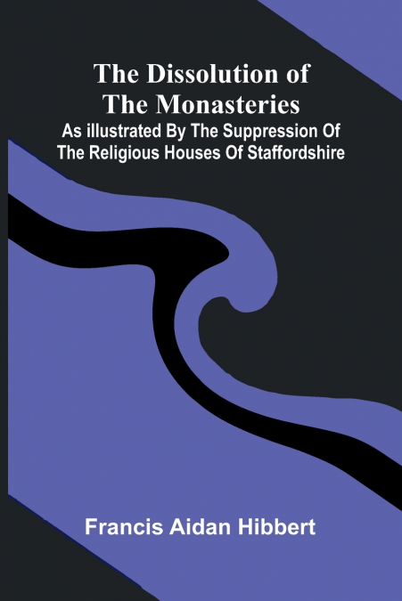 The Dissolution Of The Monasteries