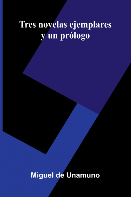 Tres Novelas Ejemplares Y Un Prólogo