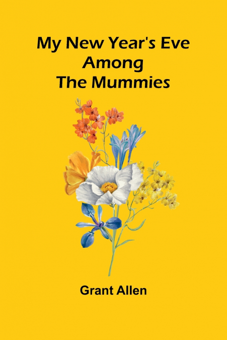 My New Year’s Eve Among The Mummies