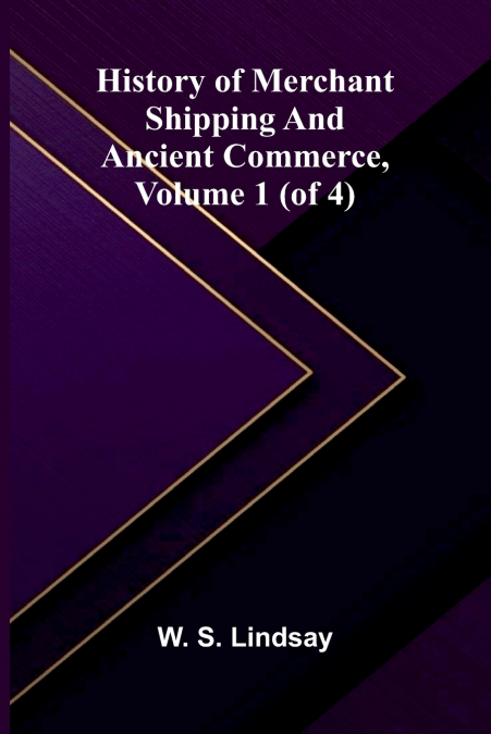 History Of Merchant Shipping And Ancient Commerce, Volume 1 (Of 4)