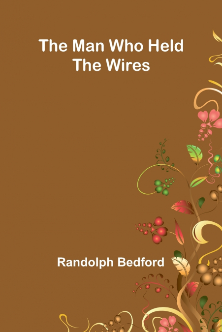 The Man Who Held The Wires