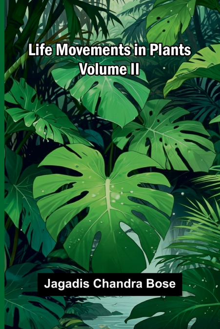 Life Movements in Plants (Volume II)