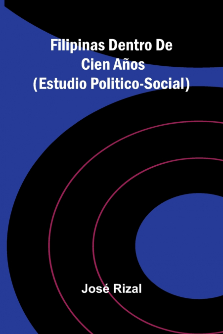 Filipinas Dentro De Cien Años (Estudio Politico-Social)