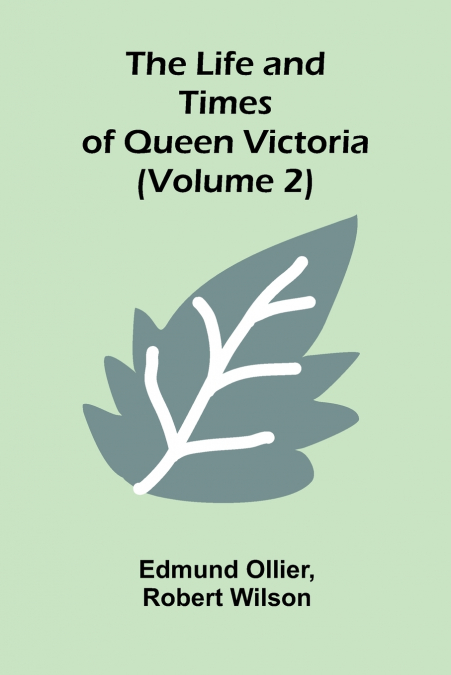 The Life and Times of Queen Victoria (Volume 2)