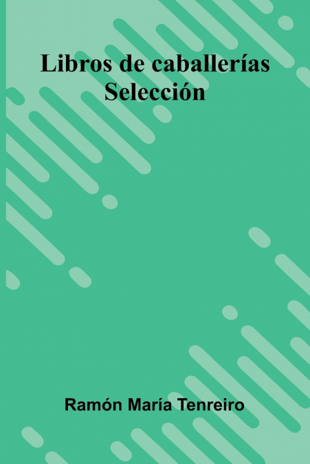 Libros De Caballerías; Selección