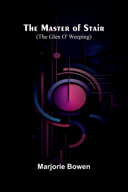 The Master Of Stair (The Glen O’ Weeping)