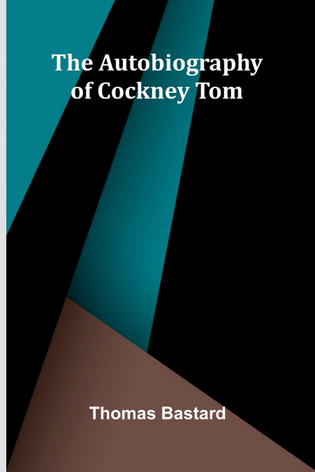The Autobiography Of Cockney Tom