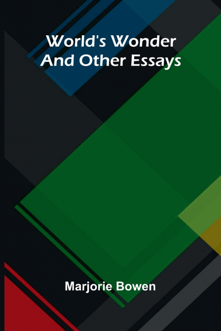 World’s Wonder And Other Essays