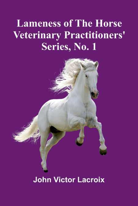 Lameness Of The Horse; Veterinary Practitioners’ Series, No. 1