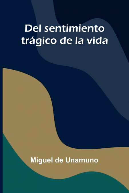 Del Sentimiento Trágico De La Vida