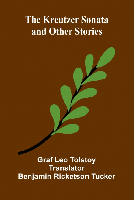 The Kreutzer Sonata And Other Stories