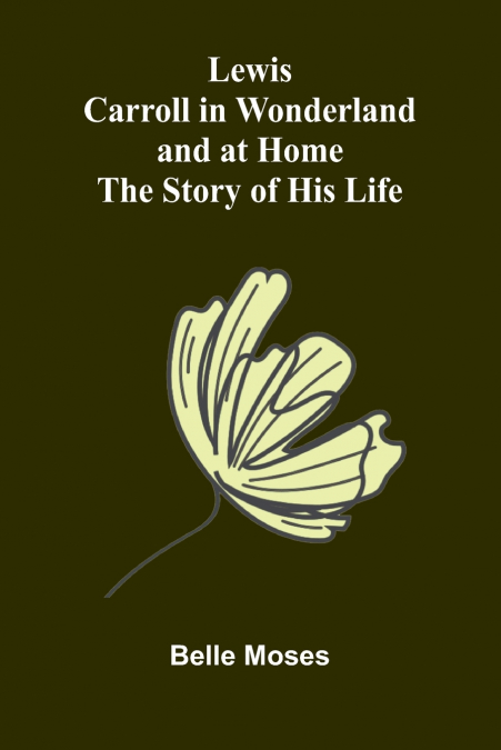 Lewis Carroll in Wonderland and at Home