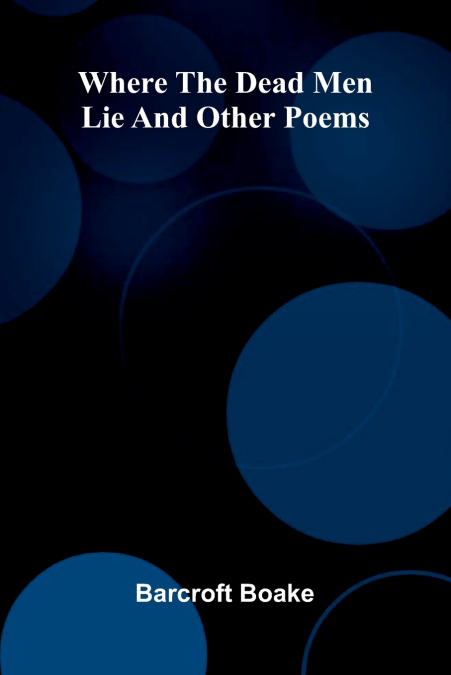 Where The Dead Men Lie And Other Poems