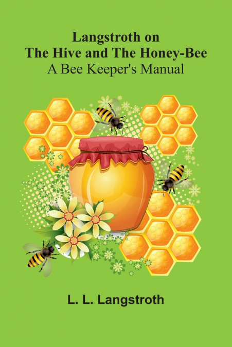 Langstroth On The Hive And The Honey-Bee