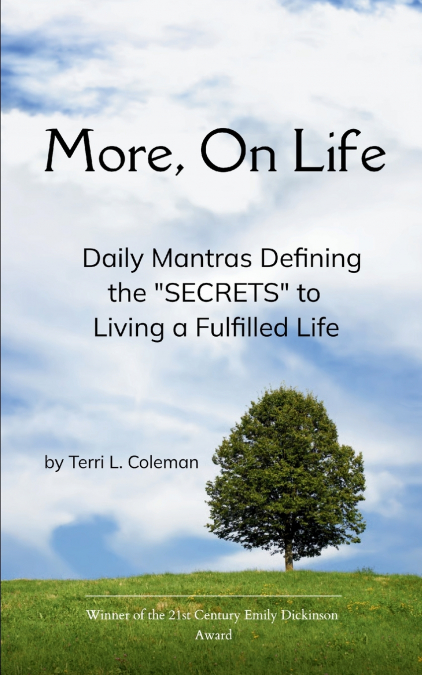 More, On Life.  Daily Mantras Defining the 'SECRETS' to Living a Fulfilled Life