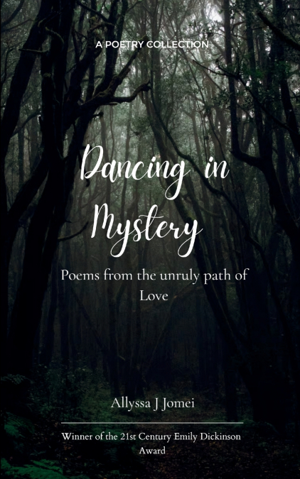 Dancing in Mystery  Poems from the unruly path of Love