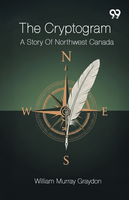 The Cryptogram A Story Of Northwest Canada
