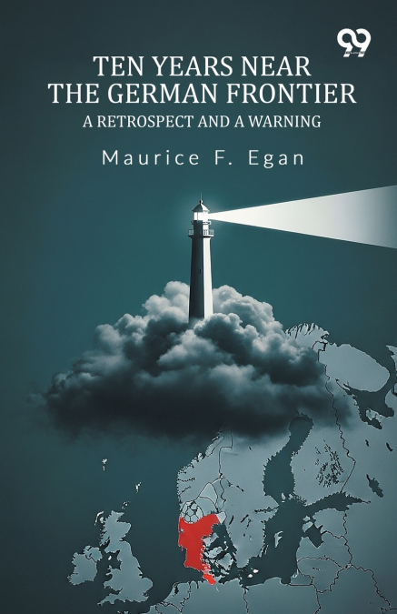 Ten Years Near The German Frontier A Retrospect And A Warning