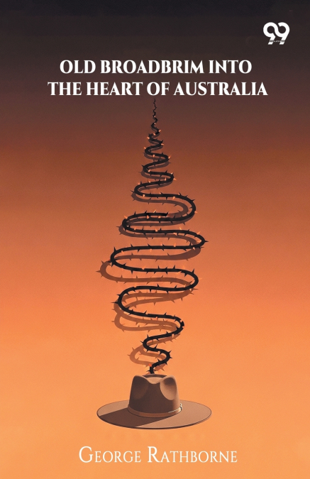 Old Broadbrim Into The Heart Of Australia
