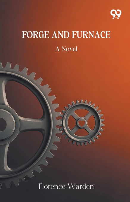 Forge And Furnace A Novel