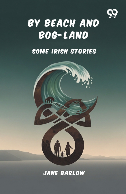 By Beach And Bog-Land Some Irish Stories
