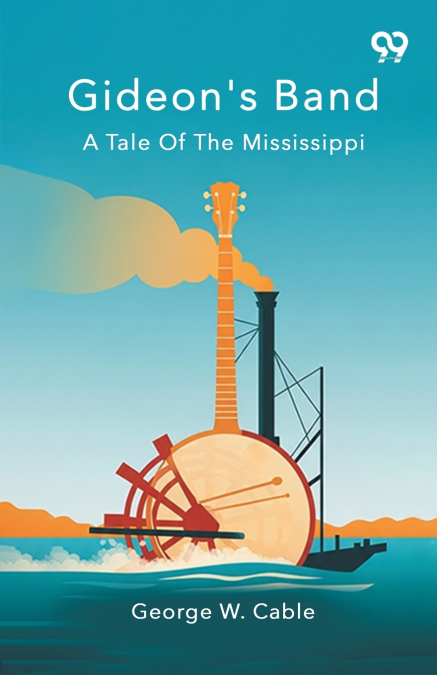 Gideon’s Band A Tale Of The Mississippi