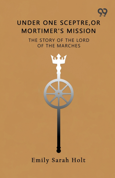 Under One Sceptre The Story Of The Lord Of The Marches