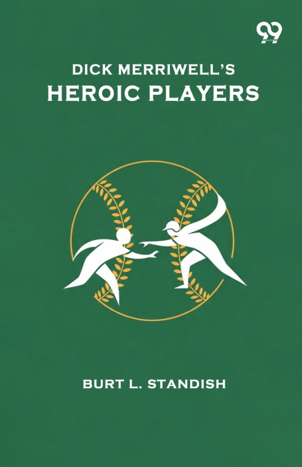 Dick Merriwell’s Heroic Players