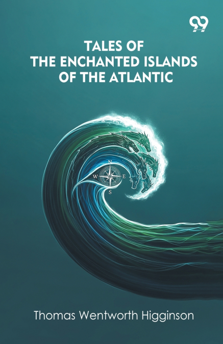 Tales Of The Enchanted Islands Of The Atlantic