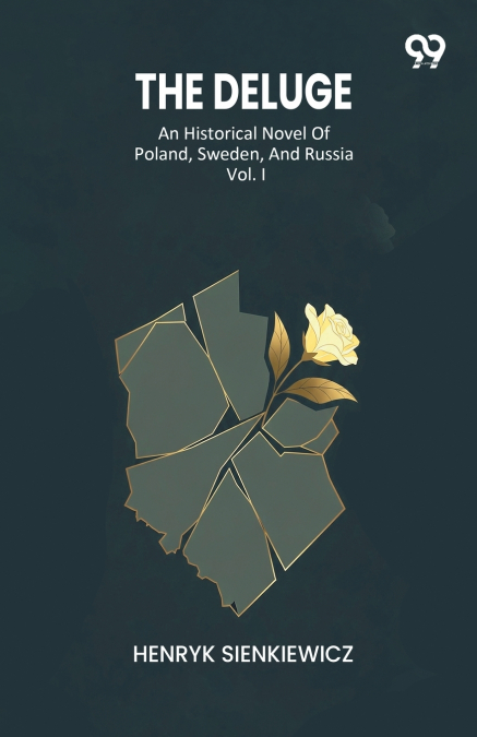 The Deluge An Historical Novel Of Poland, Sweden, And Russia Vol. I