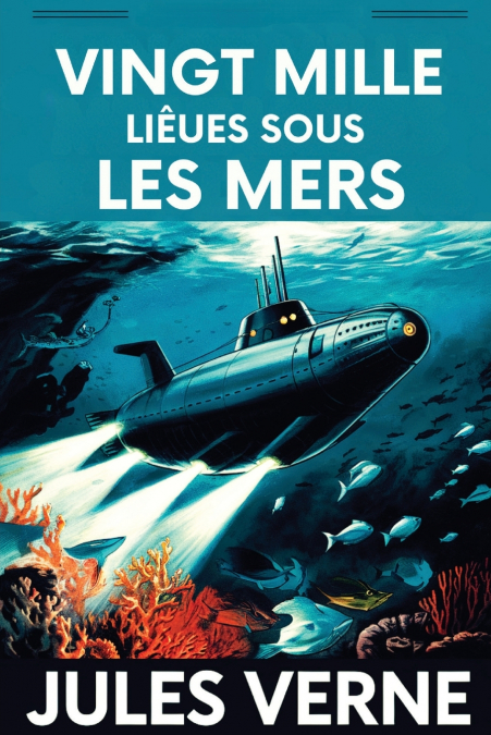 Vingt mille Lieues Sous Les Mers / Twenty Thousand Leagues Under the Sea